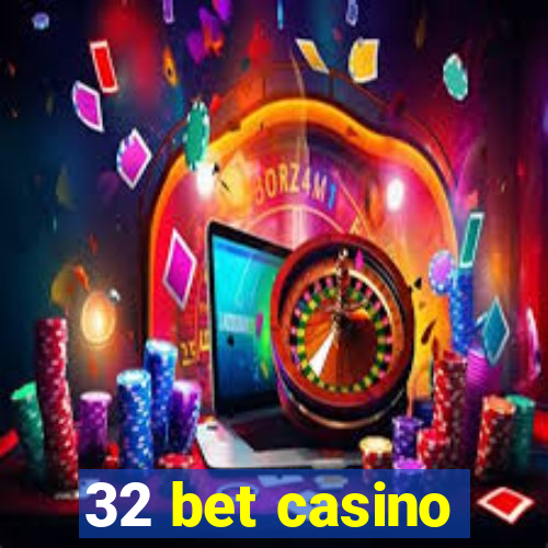 32 bet casino